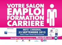 Salon de Recrutement Emploi Formation Carrière - Moovijob Tour Metz. Le mercredi 23 septembre 2015 à METZ. Moselle.  09H30